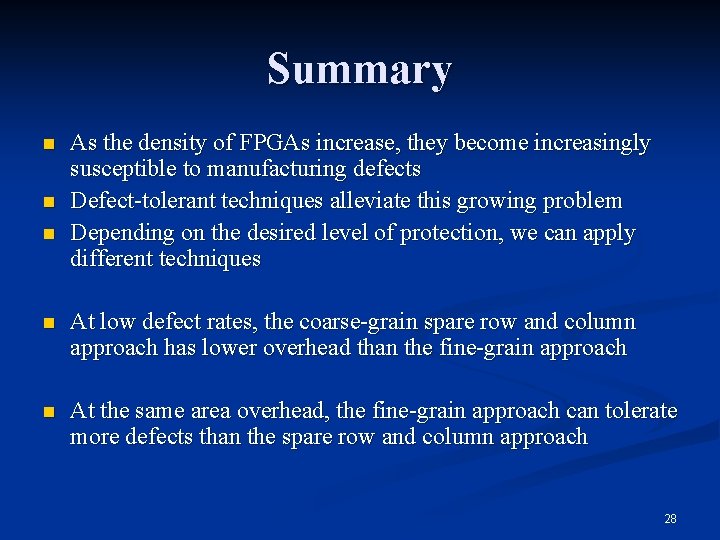 Summary n n n As the density of FPGAs increase, they become increasingly susceptible