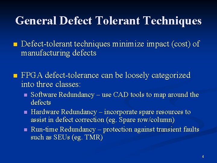 General Defect Tolerant Techniques n Defect-tolerant techniques minimize impact (cost) of manufacturing defects n