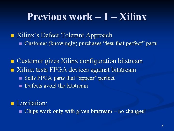 Previous work – 1 – Xilinx n Xilinx’s Defect-Tolerant Approach n n n Customer