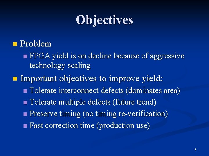 Objectives n Problem n n FPGA yield is on decline because of aggressive technology