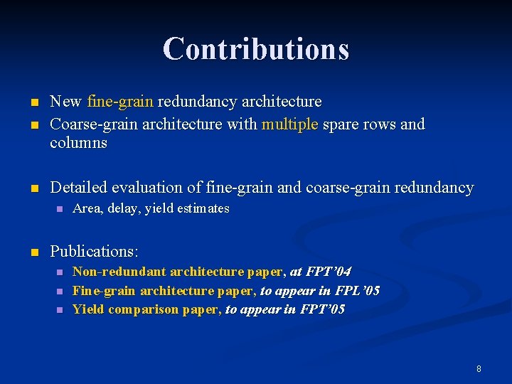 Contributions n New fine-grain redundancy architecture Coarse-grain architecture with multiple spare rows and columns