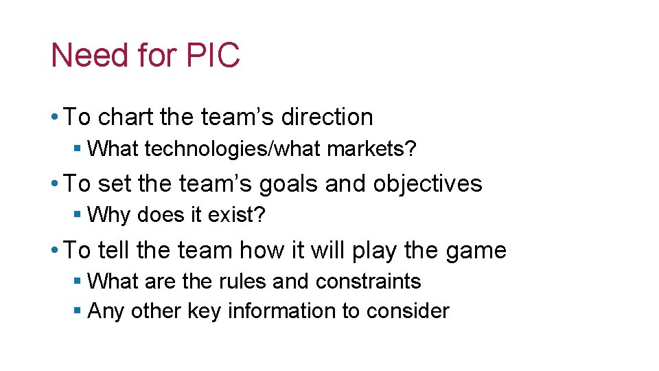 Need for PIC • To chart the team’s direction § What technologies/what markets? •