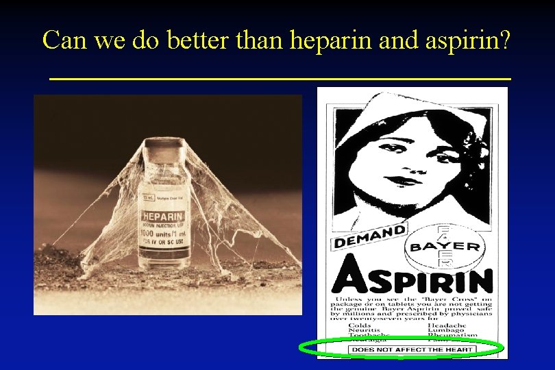Can we do better than heparin and aspirin? Can we do better than heparin and aspirin?