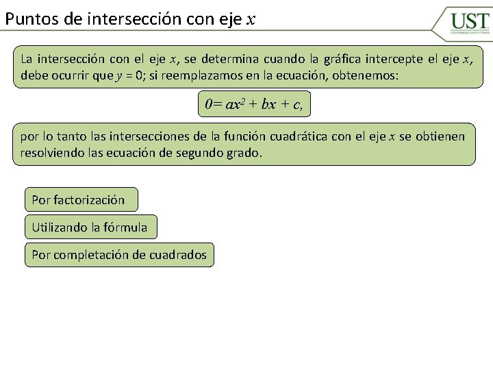 Puntos de intersección con eje x La intersección con el eje x, se determina