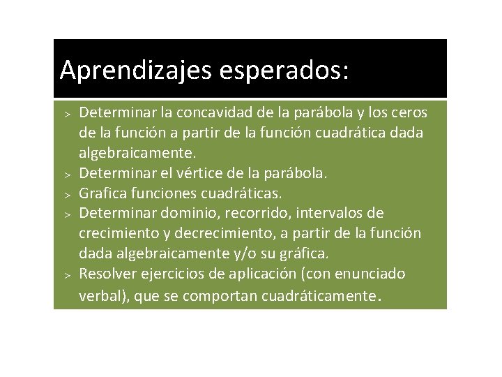 Aprendizajes esperados: > Determinar la concavidad de la parábola y los ceros de la