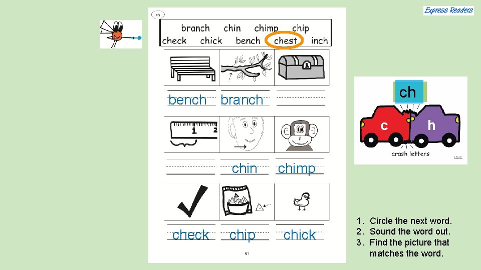 ch bench branch c chin check chip h chimp chick 1. Circle the next