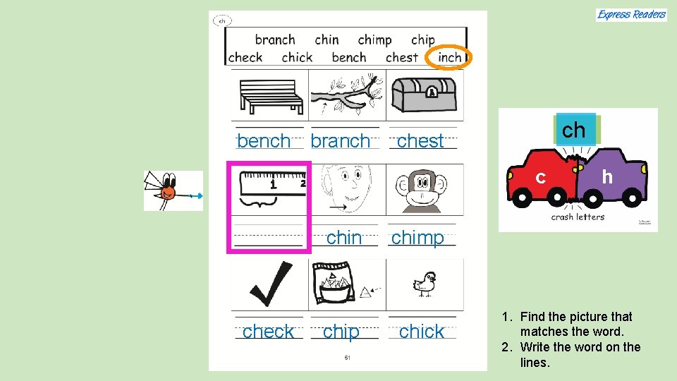 bench branch ch chest c chin check chip h chimp chick 1. Find the