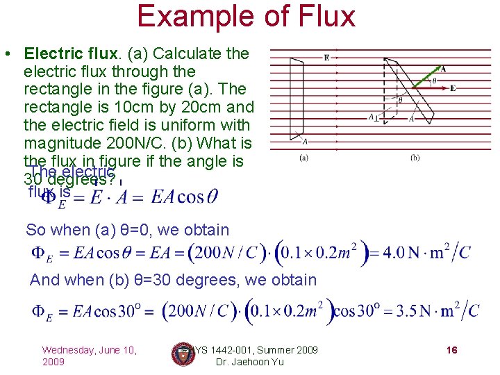 Example of Flux • Electric flux. (a) Calculate the electric flux through the rectangle