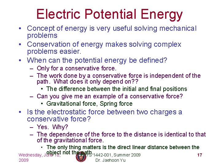 Electric Potential Energy • Concept of energy is very useful solving mechanical problems •