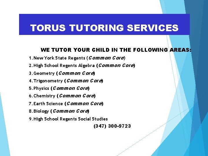TORUS TUTORING SERVICES WE TUTOR YOUR CHILD IN THE FOLLOWING AREAS: 1. New York