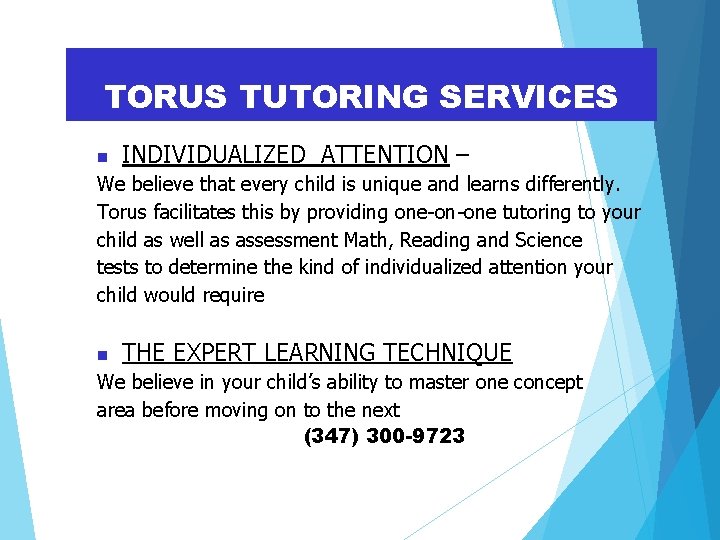 TORUS TUTORING SERVICES INDIVIDUALIZED ATTENTION – We believe that every child is unique and