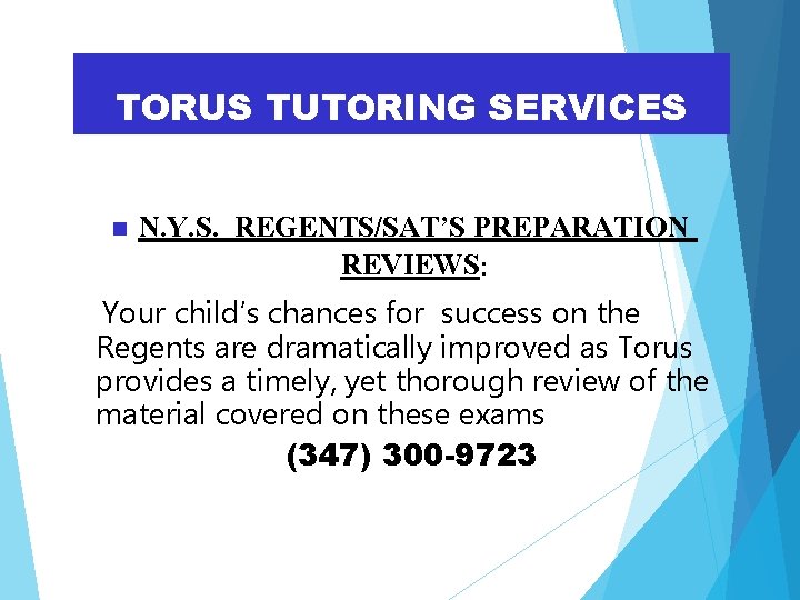 TORUS TUTORING SERVICES N. Y. S. REGENTS/SAT’S PREPARATION REVIEWS: Your child’s chances for success