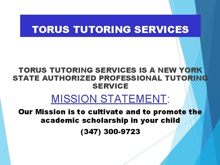 TORUS TUTORING SERVICES IS A NEW YORK STATE AUTHORIZED PROFESSIONAL TUTORING SERVICE MISSION STATEMENT: