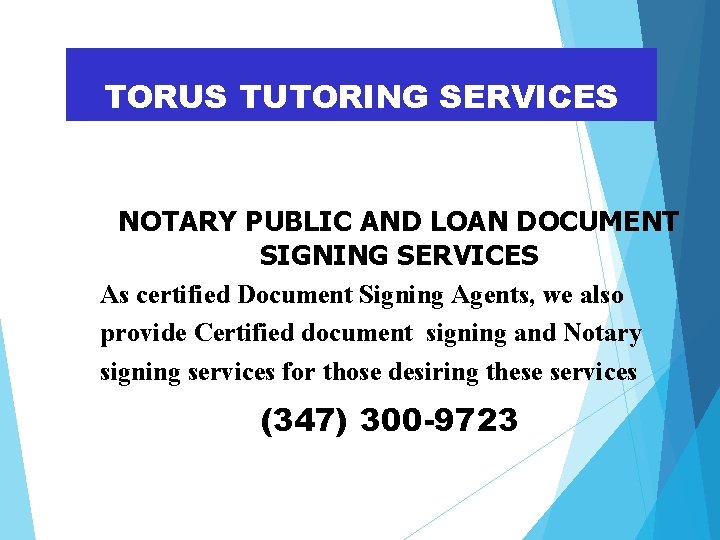 TORUS TUTORING SERVICES NOTARY PUBLIC AND LOAN DOCUMENT SIGNING SERVICES As certified Document Signing