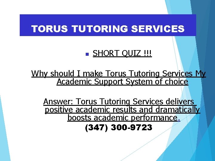 TORUS TUTORING SERVICES SHORT QUIZ !!! Why should I make Torus Tutoring Services My