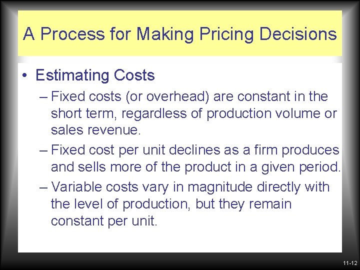 A Process for Making Pricing Decisions • Estimating Costs – Fixed costs (or overhead)