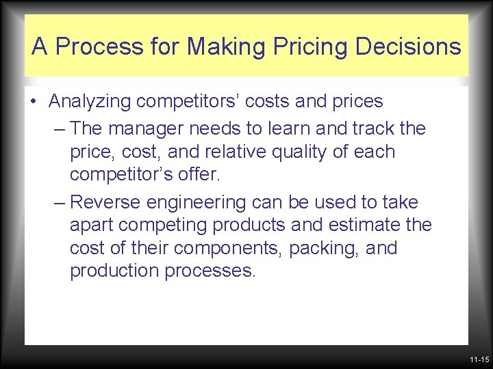 A Process for Making Pricing Decisions • Analyzing competitors’ costs and prices – The