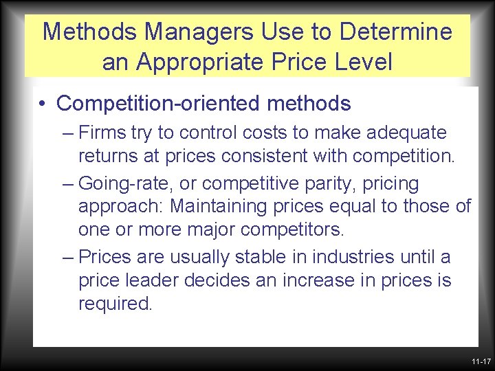 Methods Managers Use to Determine an Appropriate Price Level • Competition-oriented methods – Firms