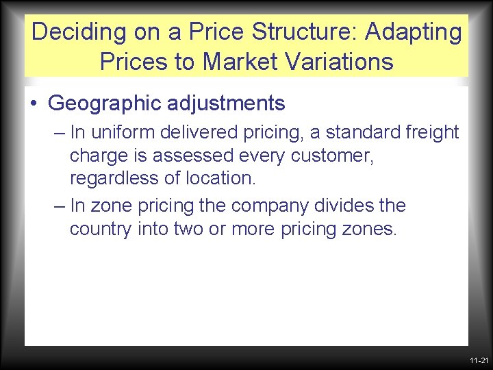 Deciding on a Price Structure: Adapting Prices to Market Variations • Geographic adjustments –