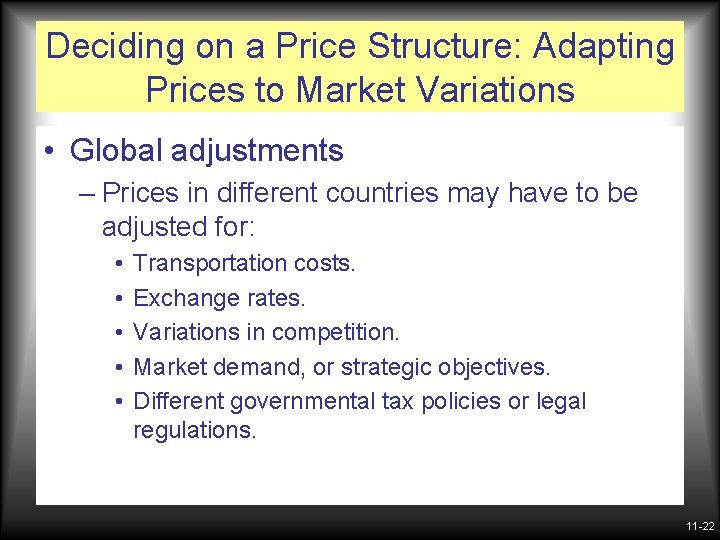 Deciding on a Price Structure: Adapting Prices to Market Variations • Global adjustments –