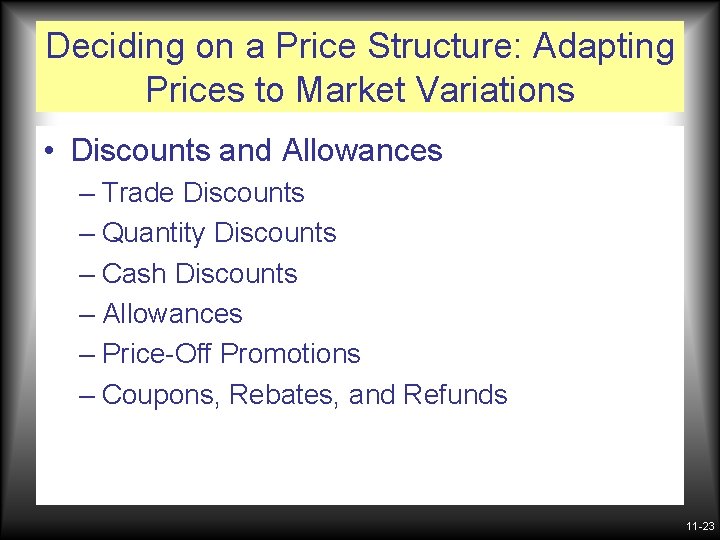 Deciding on a Price Structure: Adapting Prices to Market Variations • Discounts and Allowances