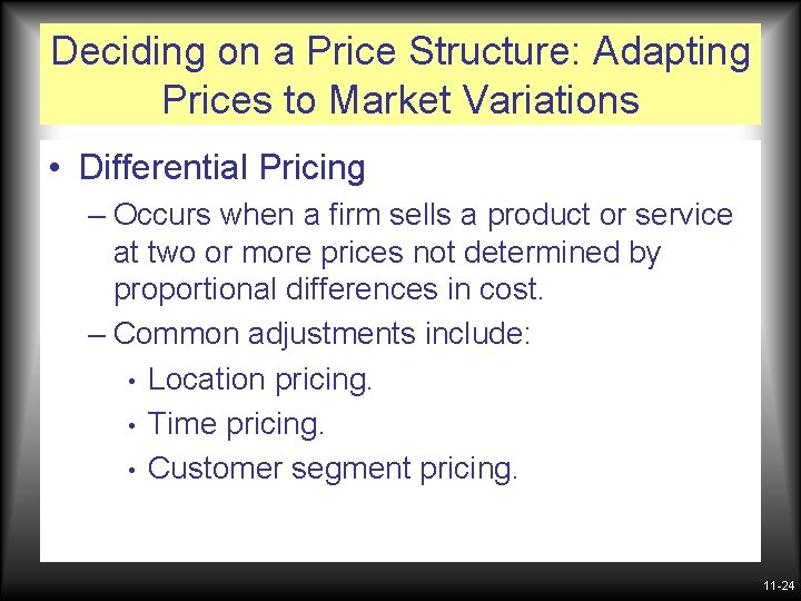 Deciding on a Price Structure: Adapting Prices to Market Variations • Differential Pricing –