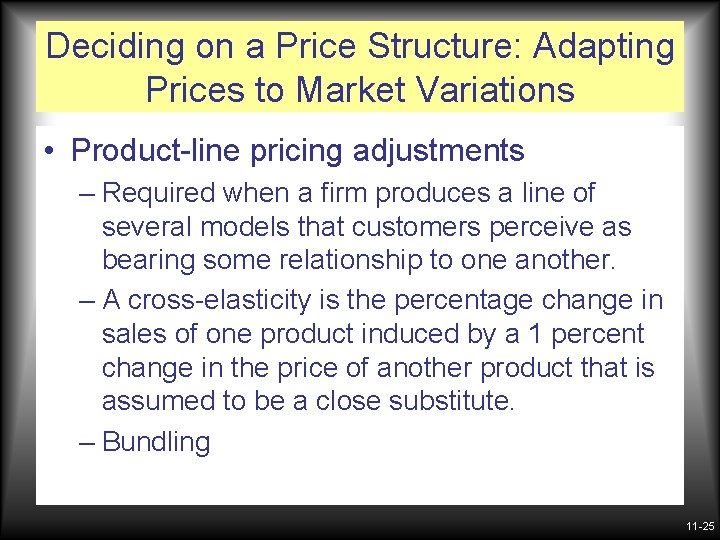 Deciding on a Price Structure: Adapting Prices to Market Variations • Product-line pricing adjustments