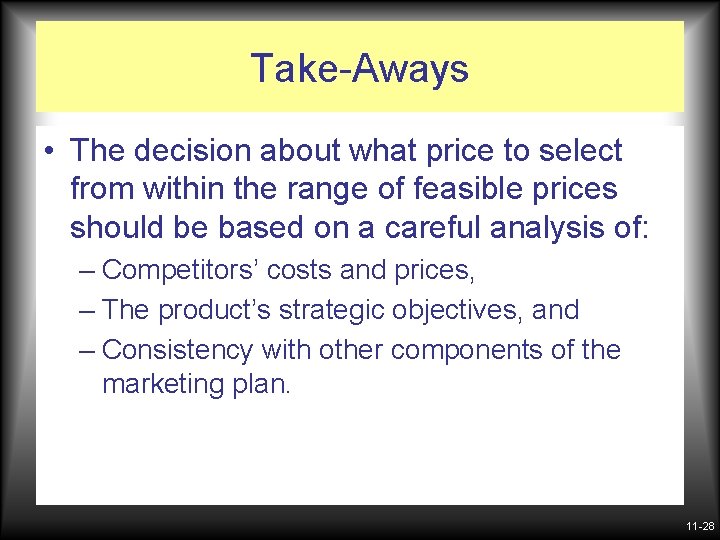 Take-Aways • The decision about what price to select from within the range of