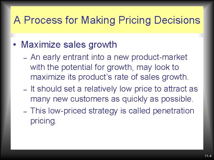 A Process for Making Pricing Decisions • Maximize sales growth – – – An