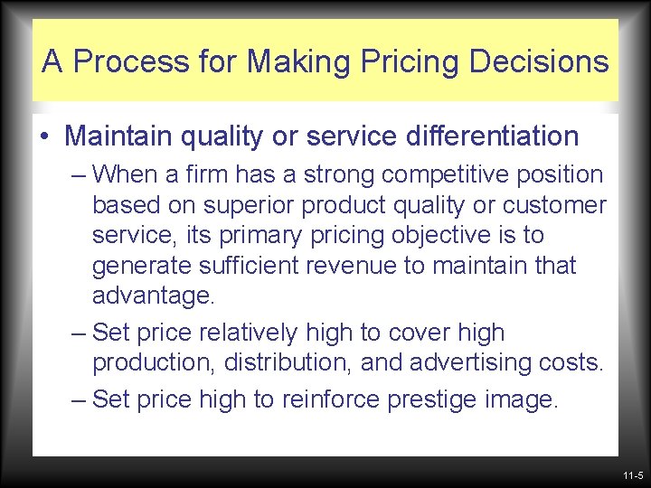 A Process for Making Pricing Decisions • Maintain quality or service differentiation – When