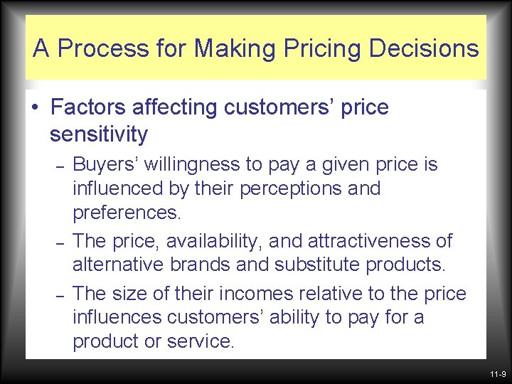 A Process for Making Pricing Decisions • Factors affecting customers’ price sensitivity – –