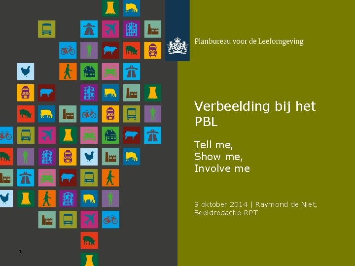 Verbeelding bij het PBL Tell me, Show me, Involve me 9 oktober 2014 |