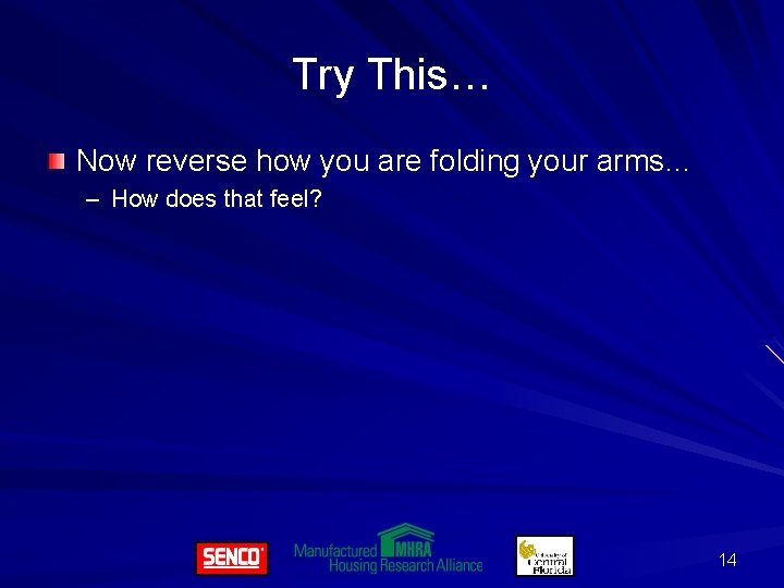 Try This… Now reverse how you are folding your arms… – How does that
