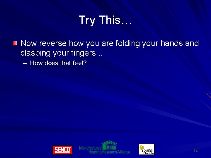 Try This… Now reverse how you are folding your hands and clasping your fingers…