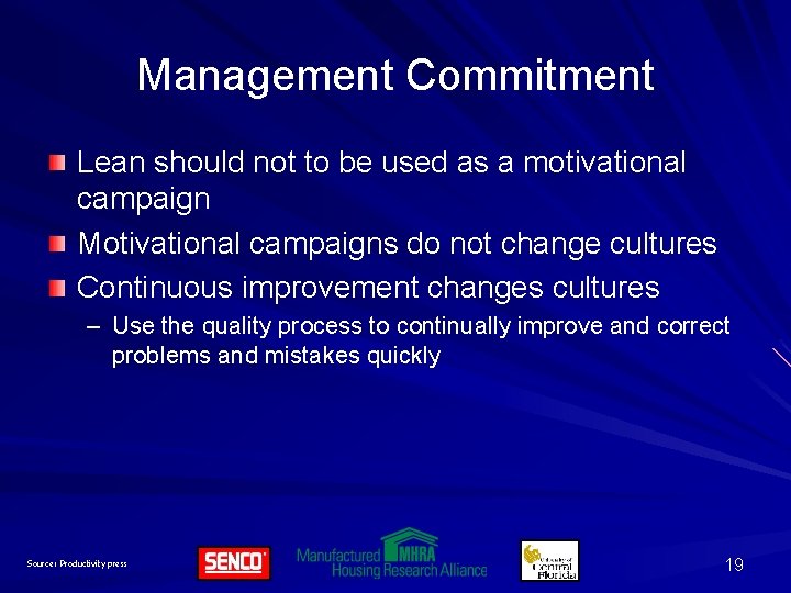 Management Commitment Lean should not to be used as a motivational campaign Motivational campaigns