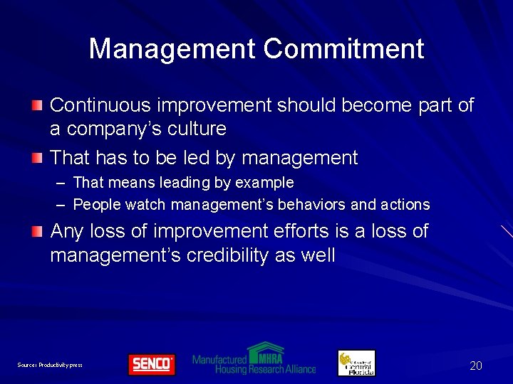 Management Commitment Continuous improvement should become part of a company’s culture That has to