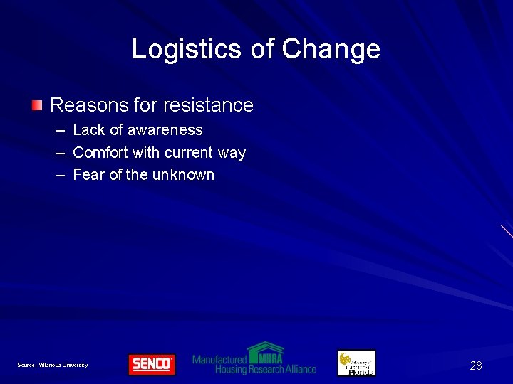 Logistics of Change Reasons for resistance – Lack of awareness – Comfort with current