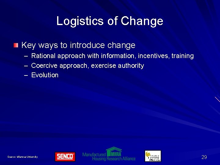 Logistics of Change Key ways to introduce change – Rational approach with information, incentives,