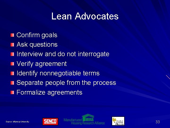 Lean Advocates Confirm goals Ask questions Interview and do not interrogate Verify agreement Identify