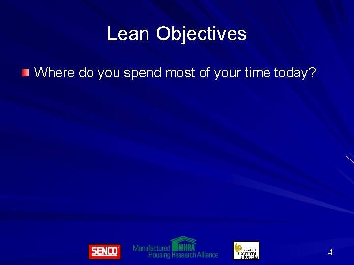 Lean Objectives Where do you spend most of your time today? 4 