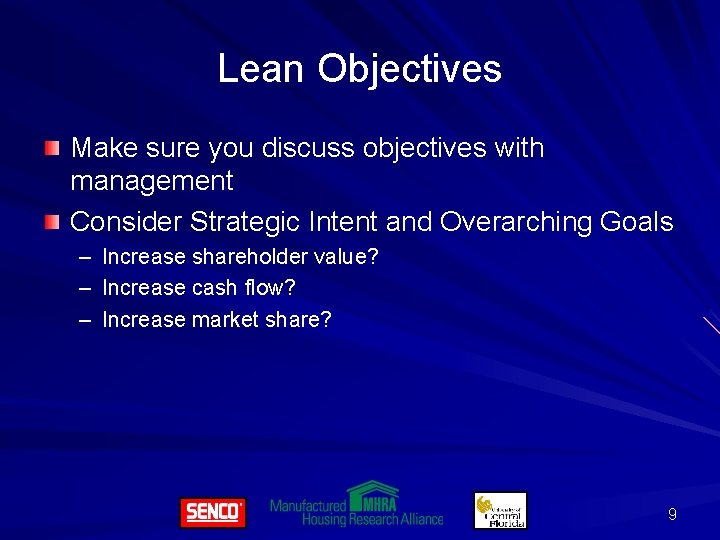 Lean Objectives Make sure you discuss objectives with management Consider Strategic Intent and Overarching