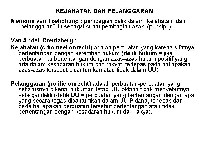 KEJAHATAN DAN PELANGGARAN Memorie van Toelichting : pembagian delik dalam “kejahatan” dan “pelanggaran” itu