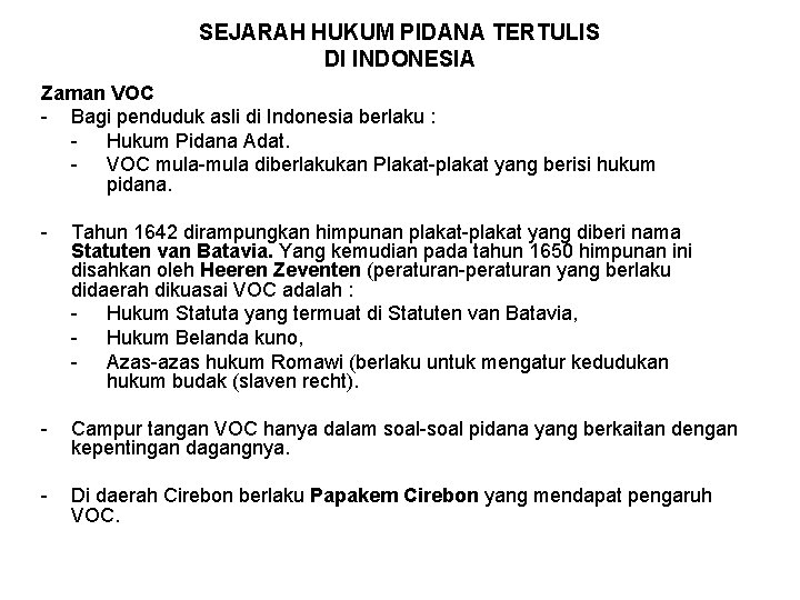 SEJARAH HUKUM PIDANA TERTULIS DI INDONESIA Zaman VOC - Bagi penduduk asli di Indonesia