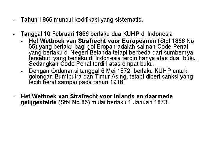 - Tahun 1866 muncul kodifikasi yang sistematis. - Tanggal 10 Februari 1866 berlaku dua