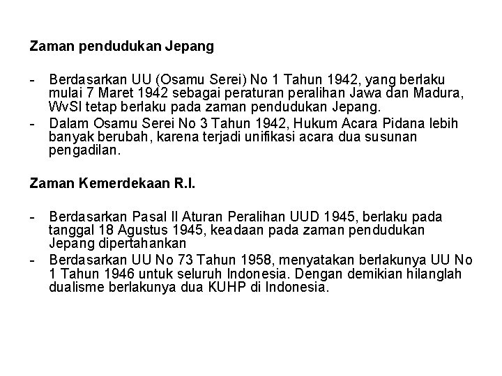 Zaman pendudukan Jepang - Berdasarkan UU (Osamu Serei) No 1 Tahun 1942, yang berlaku