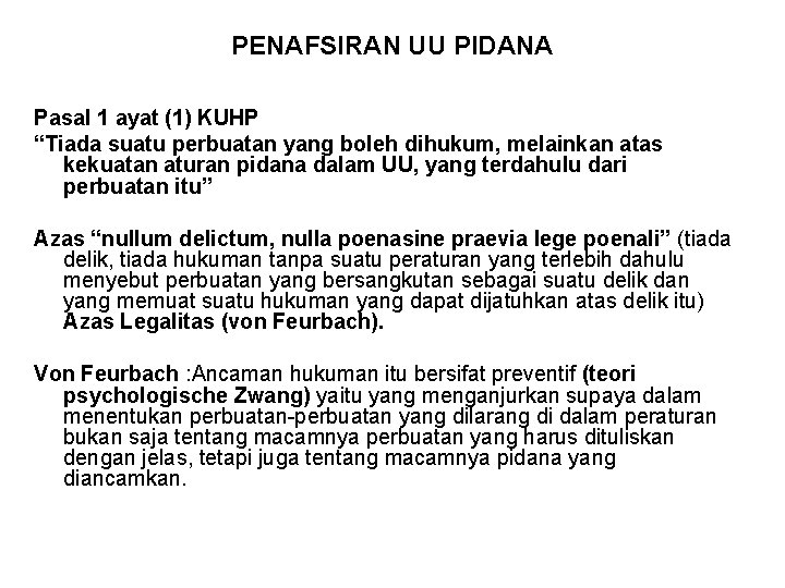 PENAFSIRAN UU PIDANA Pasal 1 ayat (1) KUHP “Tiada suatu perbuatan yang boleh dihukum,