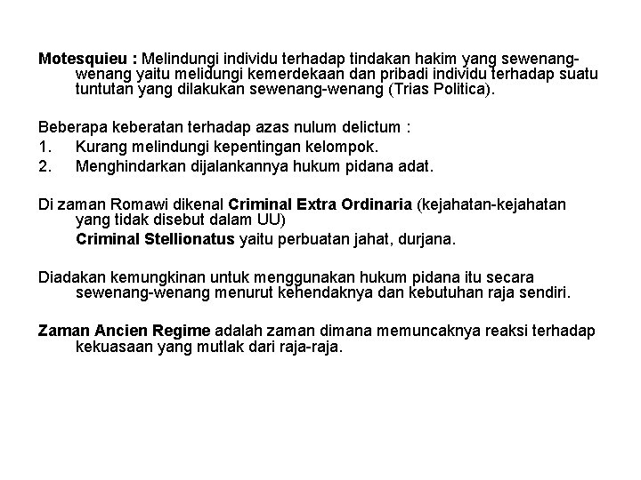 Motesquieu : Melindungi individu terhadap tindakan hakim yang sewenang yaitu melidungi kemerdekaan dan pribadi