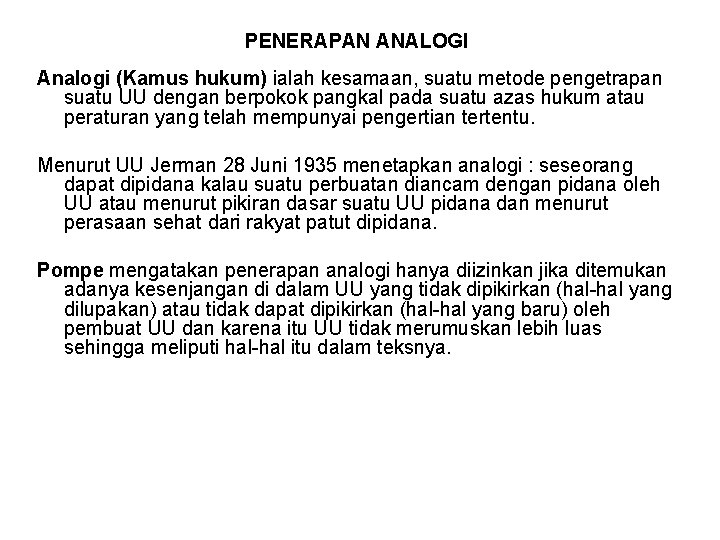 PENERAPAN ANALOGI Analogi (Kamus hukum) ialah kesamaan, suatu metode pengetrapan suatu UU dengan berpokok