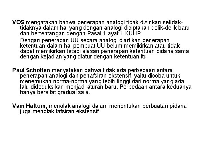 VOS mengatakan bahwa penerapan analogi tidak dizinkan setidaknya dalam hal yang dengan analogi diciptakan