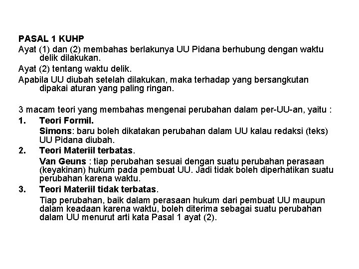 PASAL 1 KUHP Ayat (1) dan (2) membahas berlakunya UU Pidana berhubung dengan waktu